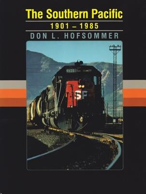 The Southern Pacific, 1901-1985 by Hofsommer, Don L.