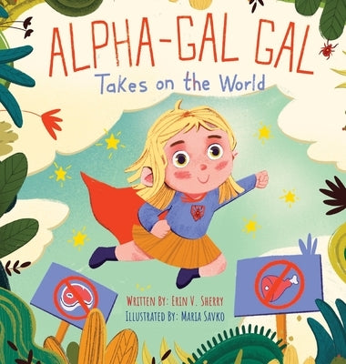 Alpha-Gal Gal Takes on the World by Sherry, Erin V.