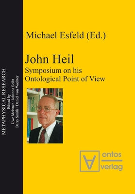 John Heil: Symposium on His Ontological Point of View by Esfeld, Michael