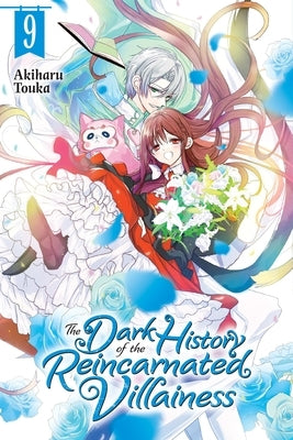 The Dark History of the Reincarnated Villainess, Vol. 9 by Touka, Akiharu