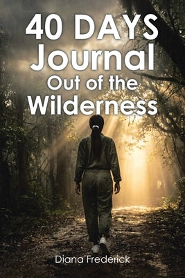 40 Days Journal Out of the Wilderness by Frederick, Diana