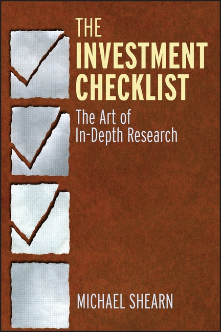 The Investment Checklist: The Art of In-Depth Research by Shearn, Michael
