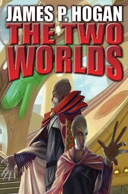The Two Worlds, 2 by Hogan, James P.