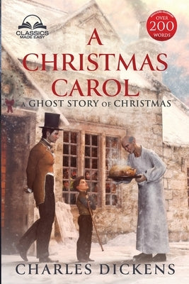 A Christmas Carol (Classics Made Easy): Unabridged, with Glossary, Historic Orientation, and Character Guide by Dickens, Charles