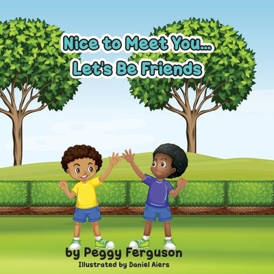 Nice to Meet You ...Let's be Friends by Ferguson, Peggy