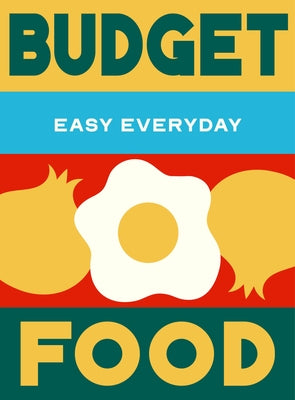 Budget Food: 180 Simple Triple-Tested Recipes by Murdoch Books Test Kitchen