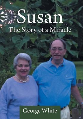 Susan: The Story of a Miracle by White, George