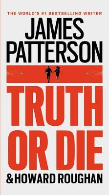 Truth or Die by Patterson, James