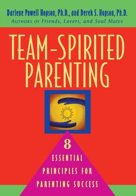 Team-Spirited Parenting: 8 Essential Principles for Parenting Success by Hopson, Darlene Powell