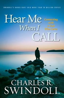 Hear Me When I Call by Swindoll, Charles R.