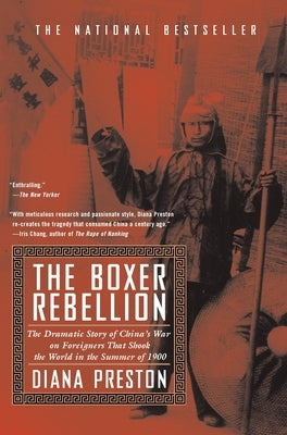 Boxer Rebellion: The Dramatic Story of China's War on Foreigners That Shook the World in the Summ Er of 1900 by Preston, Diana
