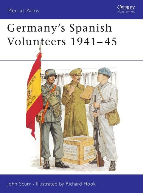 Germany's Spanish Volunteers 1941-45 by Scurr, John