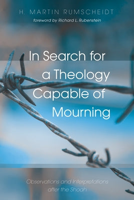 In Search for a Theology Capable of Mourning by Rumscheidt, H. Martin