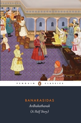 Banarasidas Ardhakathanak: A Half Story by Chowdhury, Rohini