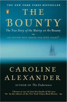 The Bounty: The True Story of the Mutiny on the Bounty by Alexander, Caroline