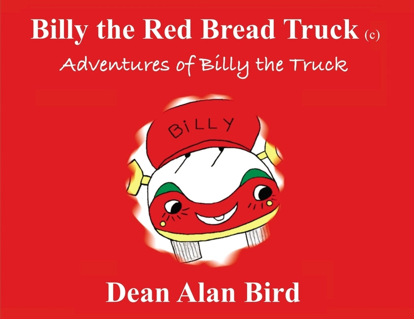 Billy the Red Bread Truck: Adventures of Billy the Truck by Bird, Dean
