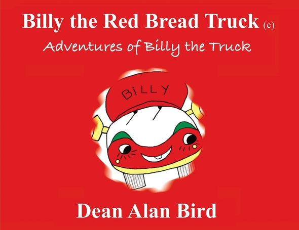 Billy the Red Bread Truck: Adventures of Billy the Truck by Bird, Dean