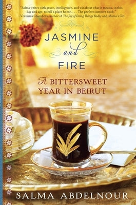 Jasmine and Fire: A Bittersweet Year in Beirut by Abdelnour, Salma