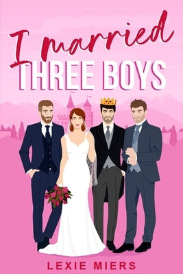 I Married Three Boys: Whychoose contemporary romance by Miers, Lexie