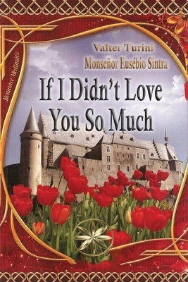 If I didn?t Love you so much by Turini, Valter