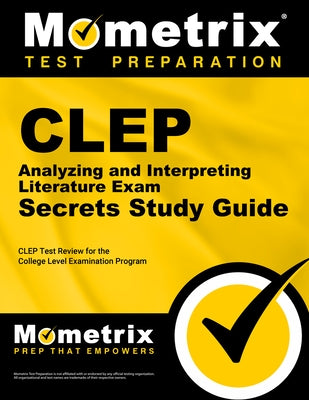 CLEP Analyzing and Interpreting Literature Exam Secrets Study Guide: CLEP Test Review for the College Level Examination Program by Mometrix College Credit Test Team