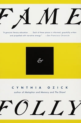 Fame & Folly: Essays (Pen Literary Award Winner) by Ozick, Cynthia