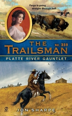 The Trailsman #359: Platte River Gauntlet by Sharpe, Jon