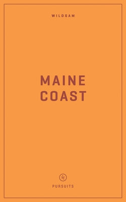 Wildsam Field Guides: Maine Coast by Bruce, Taylor