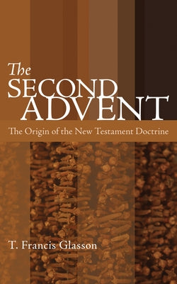 The Second Advent by Glasson, T. Francis
