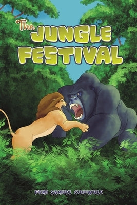 The Jungle Festival by Oduwole, Femi Samuel