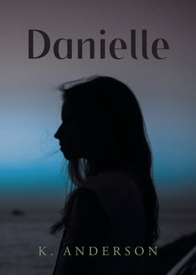 Danielle by Anderson, K.