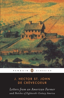 Letters from an American Farmer and Sketches of Eighteenth-Century America by St John de Crèvecoeur, J. Hecor