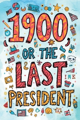 1900, or the Last President (The Easy-to-Read Version) by Lockwood, Ingersoll