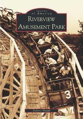 Riverview Amusement Park by Haugh, Dolores