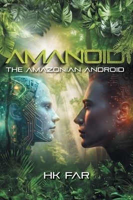 Amanoid: The Amazonian Android by Far, Hk
