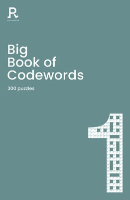 Big Book of Codewords Book 1: A Bumper Codeword Book for Adults Containing 300 Puzzles by Richardson Puzzles and Games