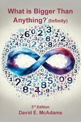 What is Bigger Than Anything?: Infinity by McAdams, David E.