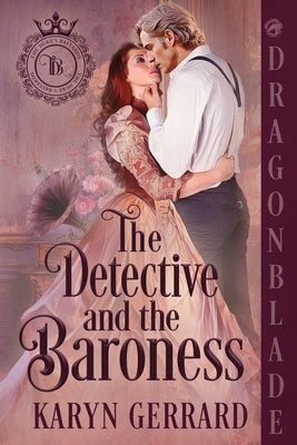 The Detective and the Baroness: A Victorian Historical Romance by Gerrard, Karyn
