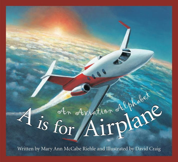 A is for Airplane: An Aviation Alphabet by Riehle, Mary Ann