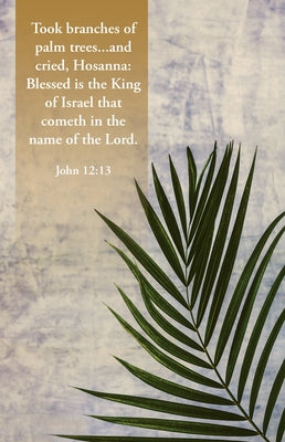 Palm Sunday Bulletin: In the Name of the Lord (Package of 100): John 12:13 (Kjv) by Broadman Church Supplies Staff