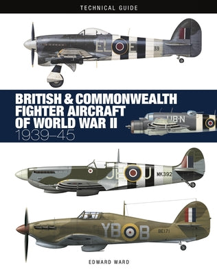 British and Commonwealth Fighter Aircraft of World War II by Ward, Edward