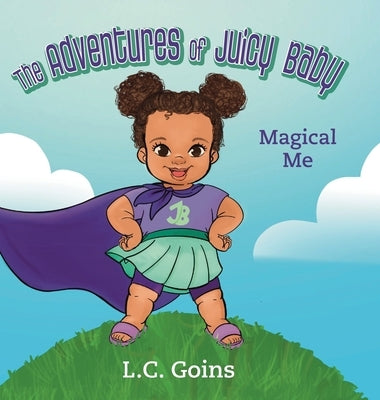 The Adventures of Juicy Baby by Goins, L. C.
