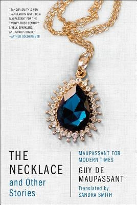 The Necklace and Other Stories: Maupassant for Modern Times by de Maupassant, Guy