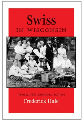 Swiss in Wisconsin by Hale, Frederick