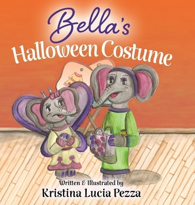 Bella's Halloween Costume: The Bella Lucia Series, Book 5 by Pezza, Kristina Lucia