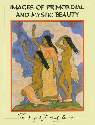 Images of Primordial and Mystic Beauty by Schuon, Frithjof