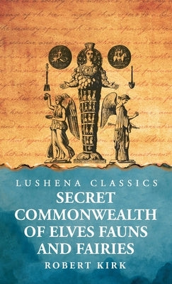 Secret Commonwealth of Elves Fauns and Fairies by Kirk