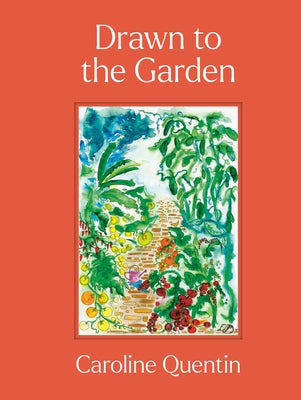 Drawn to the Garden by Quentin, Caroline