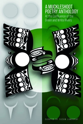 A Muckleshoot Poetry Anthology: At the Confluence of the Green and White Rivers by Landgraf, Susan