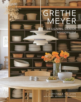 Grethe Meyer: Designing Danish Modernism by Meyer, Grethe